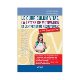 Le curriculum vitae, la lettre de motivation et l’entretien de recrutement à la française